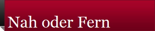 Nah oder Fern
